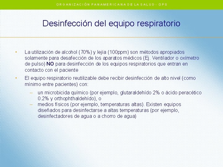ORGANIZACIÓN PANAMERICANA DE LA SALUD - OPS Desinfección del equipo respiratorio • La utilización ORGANIZACIÓN PANAMERICANA DE LA SALUD - OPS Desinfección del equipo respiratorio • La utilización
