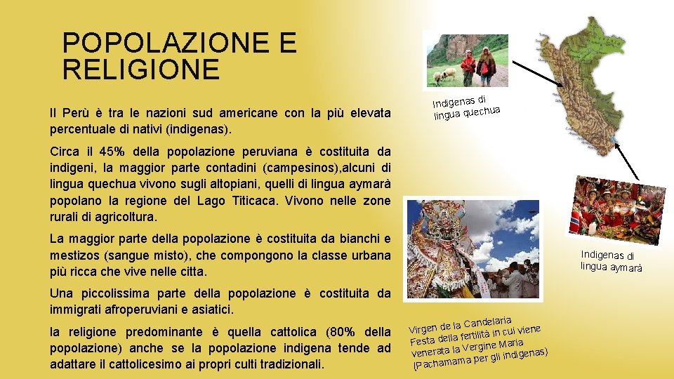 POPOLAZIONE E RELIGIONE Il Perù è tra le nazioni sud americane con la più