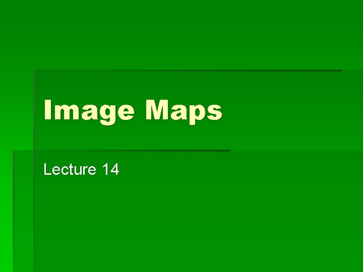 Image Maps Lecture 14 