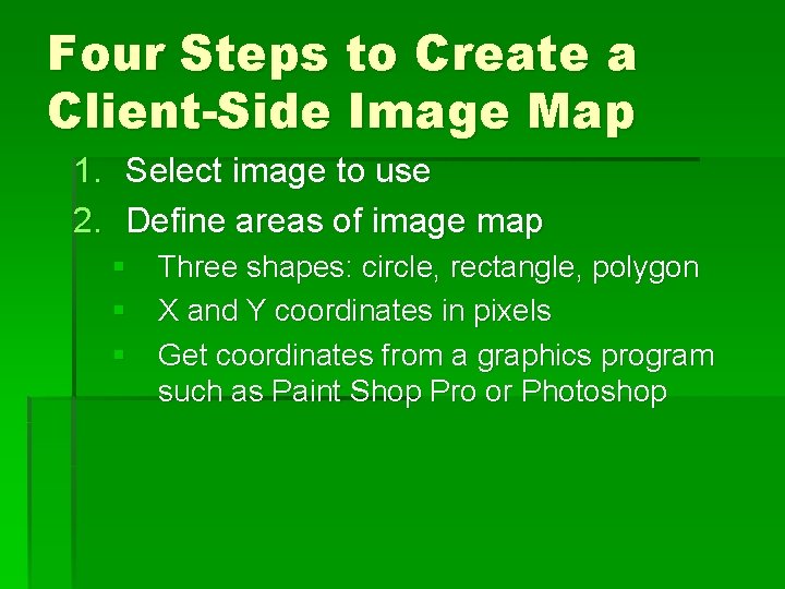 Four Steps to Create a Client-Side Image Map 1. Select image to use 2.