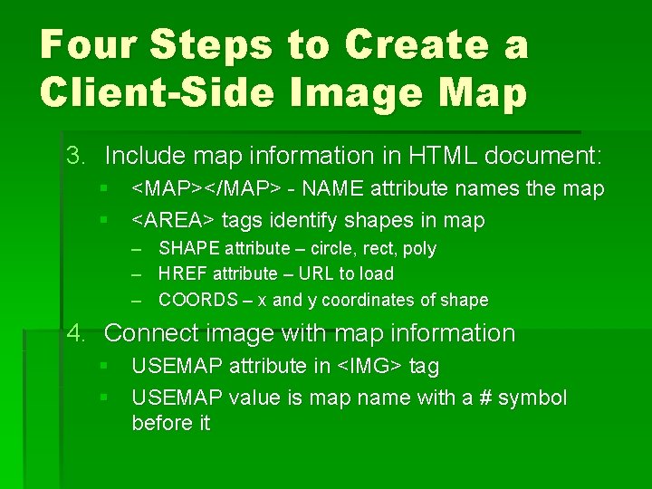 Four Steps to Create a Client-Side Image Map 3. Include map information in HTML