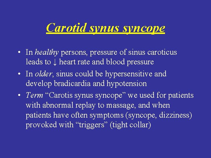 Carotid synus syncope • In healthy persons, pressure of sinus caroticus leads to ↓