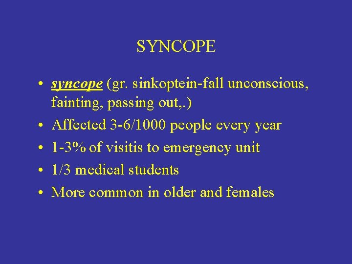 SYNCOPE • syncope (gr. sinkoptein-fall unconscious, fainting, passing out, . ) • Affected 3