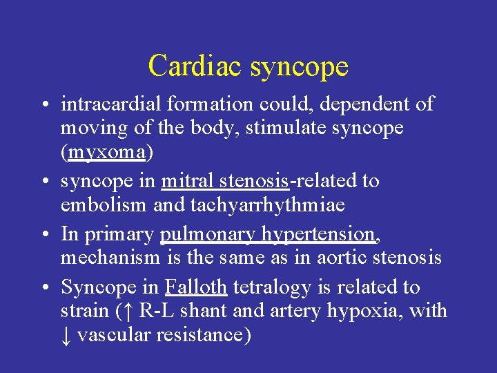 Cardiac syncope • intracardial formation could, dependent of moving of the body, stimulate syncope