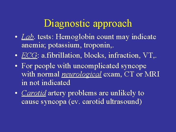 Diagnostic approach • Lab. tests: Hemoglobin count may indicate anemia; potassium, troponin, . •