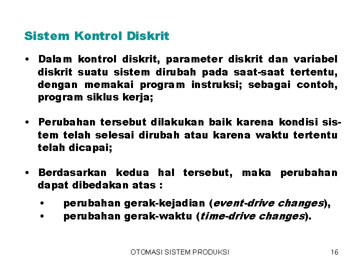 Sistem Kontrol Diskrit • Dalam kontrol diskrit, parameter diskrit dan variabel diskrit suatu sistem