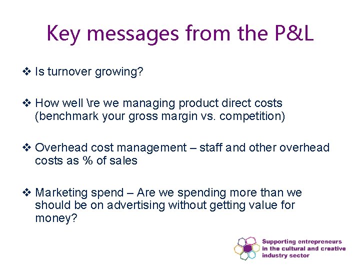 Key messages from the P&L v Is turnover growing? v How well re we