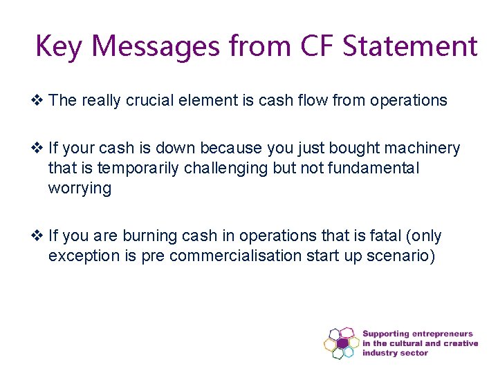 Key Messages from CF Statement v The really crucial element is cash flow from Key Messages from CF Statement v The really crucial element is cash flow from