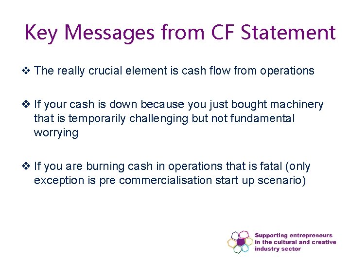 Key Messages from CF Statement v The really crucial element is cash flow from