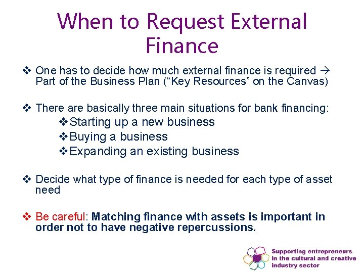 When to Request External Finance v One has to decide how much external finance