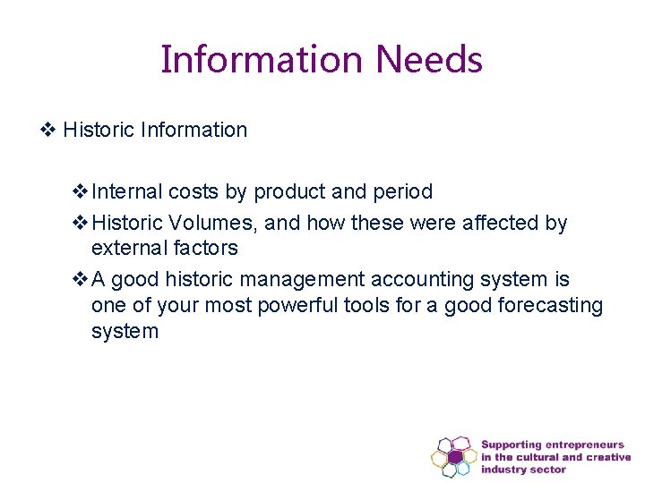 Information Needs v Historic Information v. Internal costs by product and period v. Historic