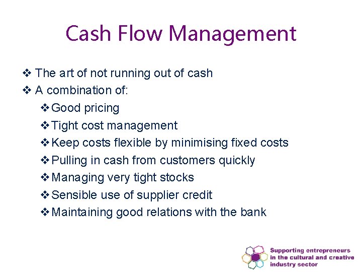 Cash Flow Management v The art of not running out of cash v A