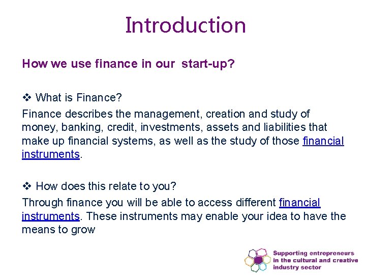 Introduction How we use finance in our start-up? v What is Finance? Finance describes