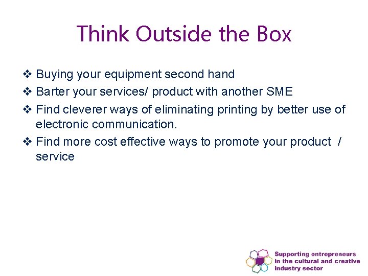 Think Outside the Box v Buying your equipment second hand v Barter your services/