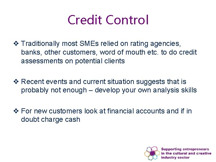 Credit Control v Traditionally most SMEs relied on rating agencies, banks, other customers, word Credit Control v Traditionally most SMEs relied on rating agencies, banks, other customers, word