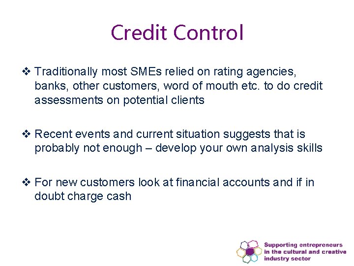 Credit Control v Traditionally most SMEs relied on rating agencies, banks, other customers, word