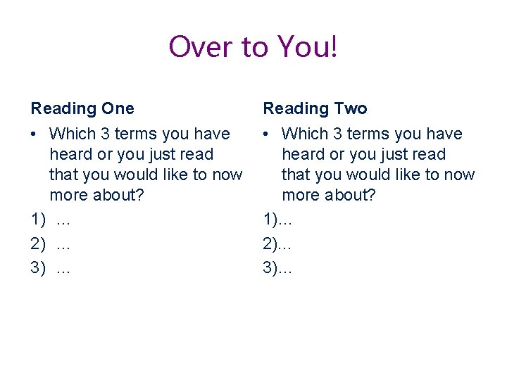 Over to You! Reading One Reading Two • Which 3 terms you have heard