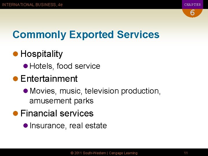 CHAPTER INTERNATIONAL BUSINESS, 4 e 6 Commonly Exported Services l Hospitality l Hotels, food