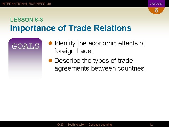 CHAPTER INTERNATIONAL BUSINESS, 4 e 6 LESSON 6 -3 Importance of Trade Relations GOALS