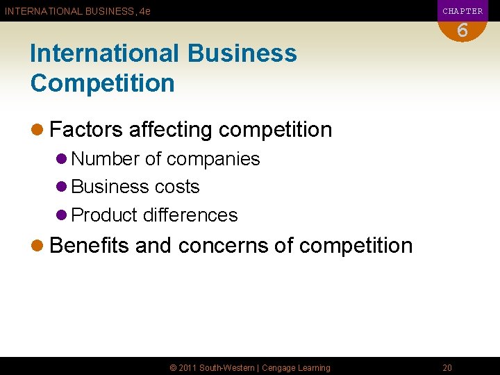 CHAPTER INTERNATIONAL BUSINESS, 4 e 6 International Business Competition l Factors affecting competition l