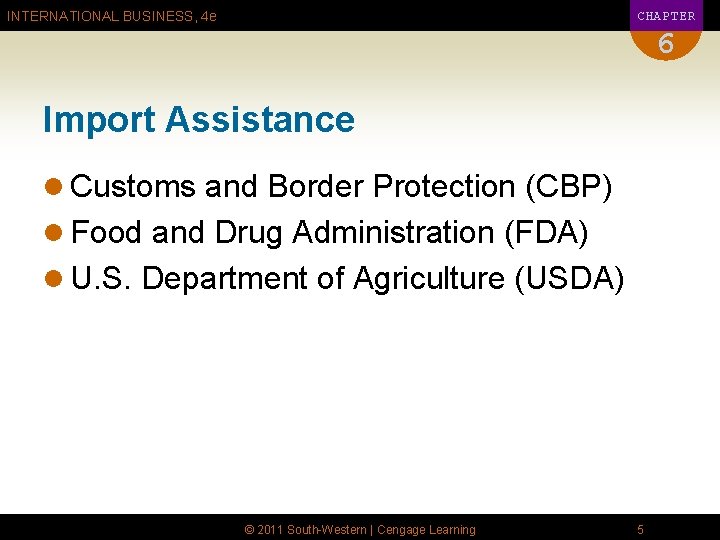 CHAPTER INTERNATIONAL BUSINESS, 4 e 6 Import Assistance l Customs and Border Protection (CBP)