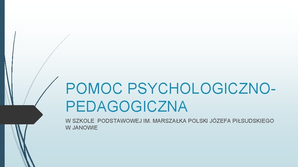 POMOC PSYCHOLOGICZNOPEDAGOGICZNA W SZKOLE PODSTAWOWEJ IM. MARSZAŁKA POLSKI JÓZEFA PIŁSUDSKIEGO W JANOWIE 