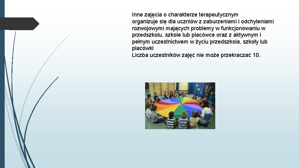 Inne zajęcia o charakterze terapeutycznym organizuje się dla uczniów z zaburzeniami i odchyleniami rozwojowymi