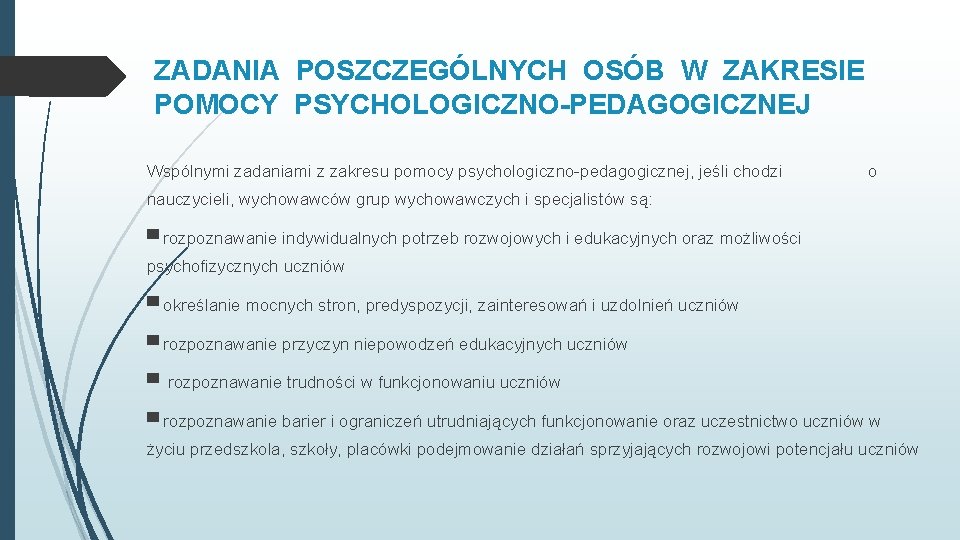 ZADANIA POSZCZEGÓLNYCH OSÓB W ZAKRESIE POMOCY PSYCHOLOGICZNO-PEDAGOGICZNEJ Wspólnymi zadaniami z zakresu pomocy psychologiczno-pedagogicznej, jeśli