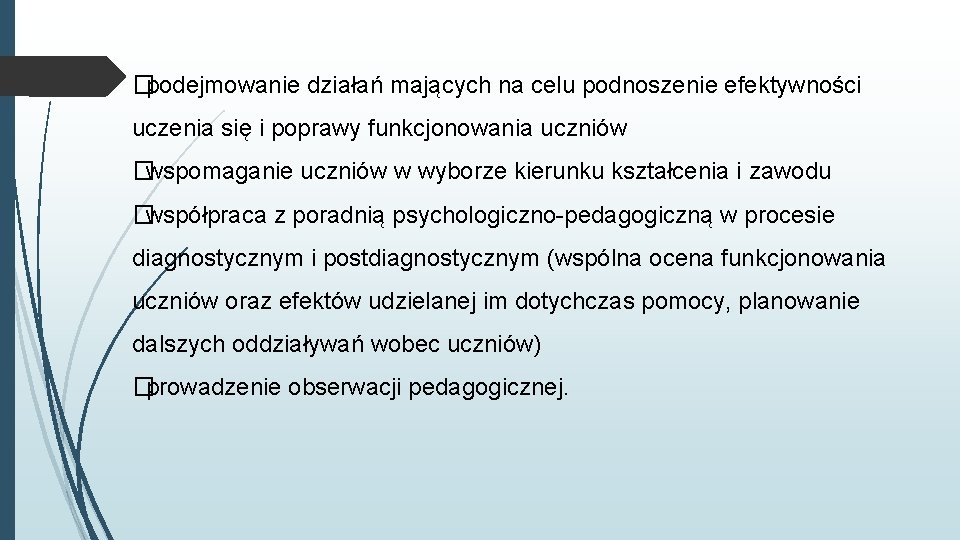 �podejmowanie działań mających na celu podnoszenie efektywności uczenia się i poprawy funkcjonowania uczniów �wspomaganie