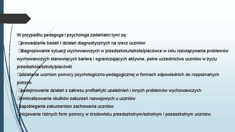 W przypadku pedagoga i psychologa zadaniami tymi są: �prowadzenie badań i działań diagnostycznych na