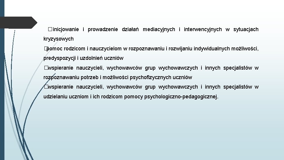 �inicjowanie i prowadzenie działań mediacyjnych i interwencyjnych w sytuacjach kryzysowych �pomoc rodzicom i nauczycielom