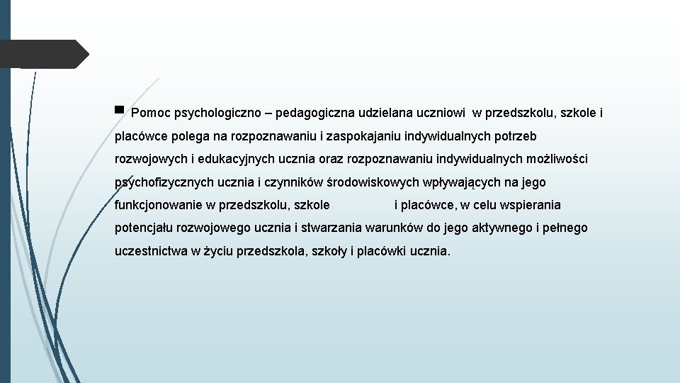 ▀ Pomoc psychologiczno – pedagogiczna udzielana uczniowi w przedszkolu, szkole i placówce polega na