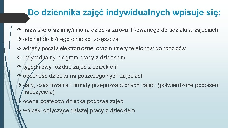 Do dziennika zajęć indywidualnych wpisuje się: nazwisko oraz imię/imiona dziecka zakwalifikowanego do udziału w