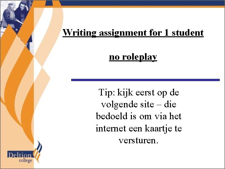 Writing assignment for 1 student no roleplay Tip: kijk eerst op de volgende site