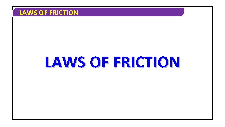 LAWS OF FRICTION 