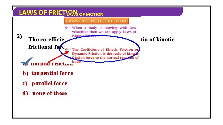 LAWS OF FRICTION 2) The co-efficient of kinetic friction is the ratio of kinetic
