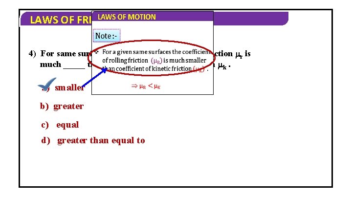 LAWS OF FRICTION 4) For same surfaces the co-efficient of rolling friction r is