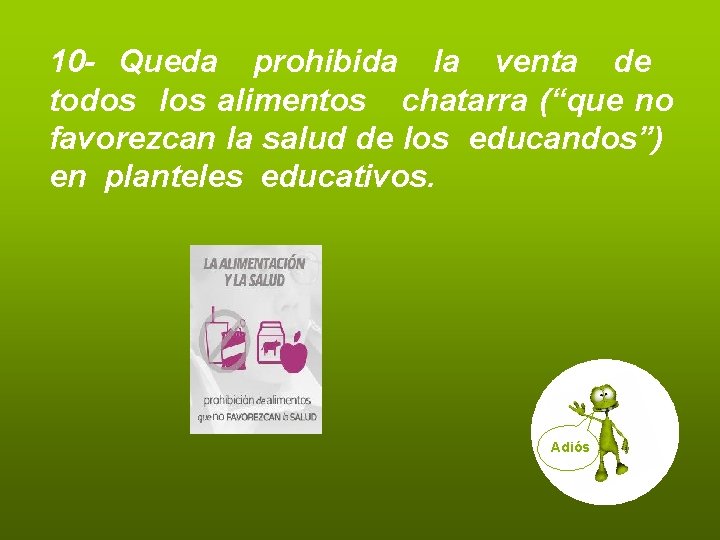 10 - Queda prohibida la venta de todos los alimentos chatarra (“que no favorezcan 10 - Queda prohibida la venta de todos los alimentos chatarra (“que no favorezcan