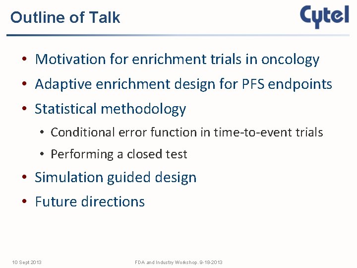 Outline of Talk • Motivation for enrichment trials in oncology • Adaptive enrichment design