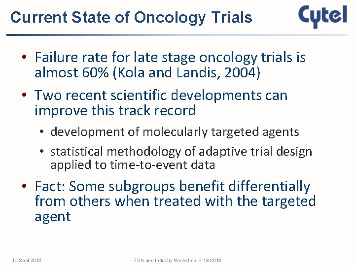 Current State of Oncology Trials • Failure rate for late stage oncology trials is