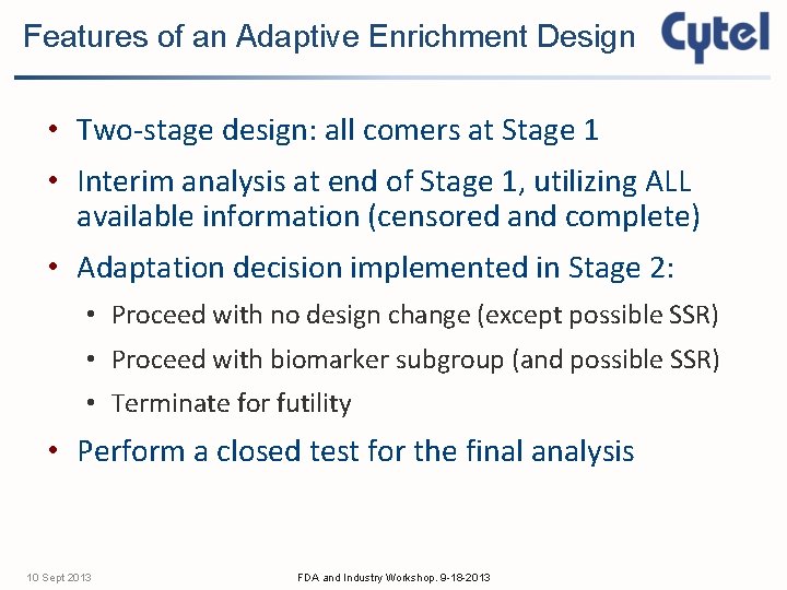 Features of an Adaptive Enrichment Design • Two-stage design: all comers at Stage 1
