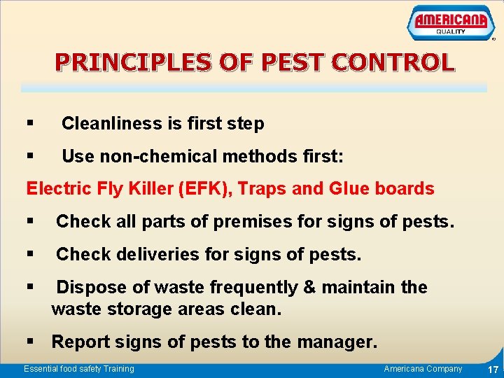 PRINCIPLES OF PEST CONTROL § Cleanliness is first step § Use non-chemical methods first: