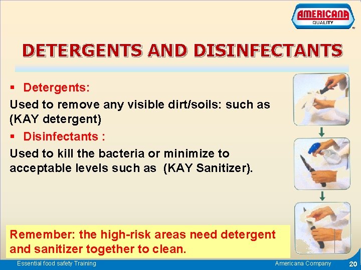 DETERGENTS AND DISINFECTANTS § Detergents: Used to remove any visible dirt/soils: such as (KAY