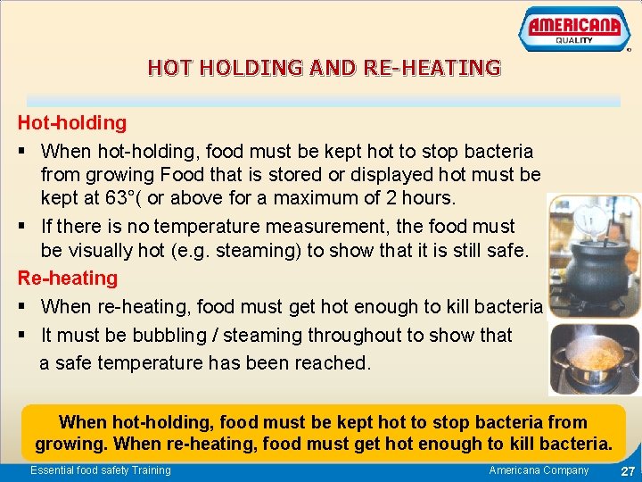 HOT HOLDING AND RE-HEATING Hot-holding § When hot-holding, food must be kept hot to