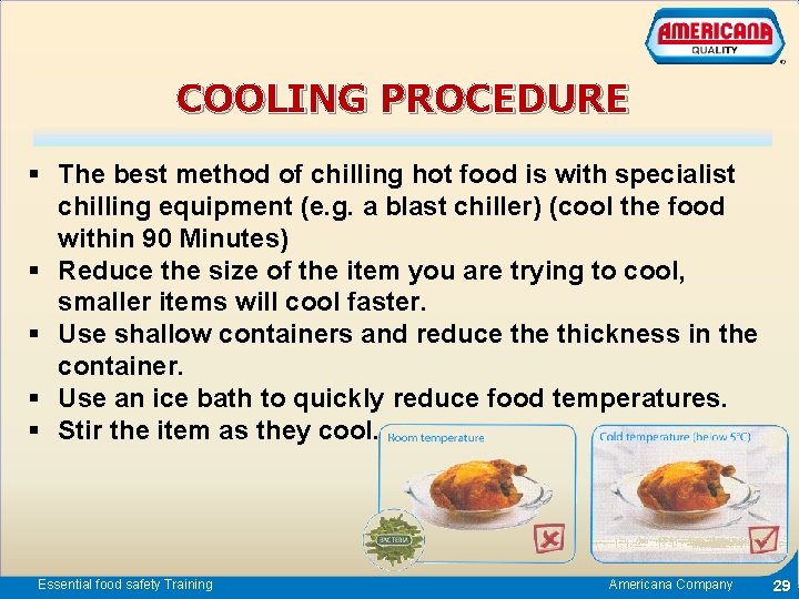 COOLING PROCEDURE § The best method of chilling hot food is with specialist chilling