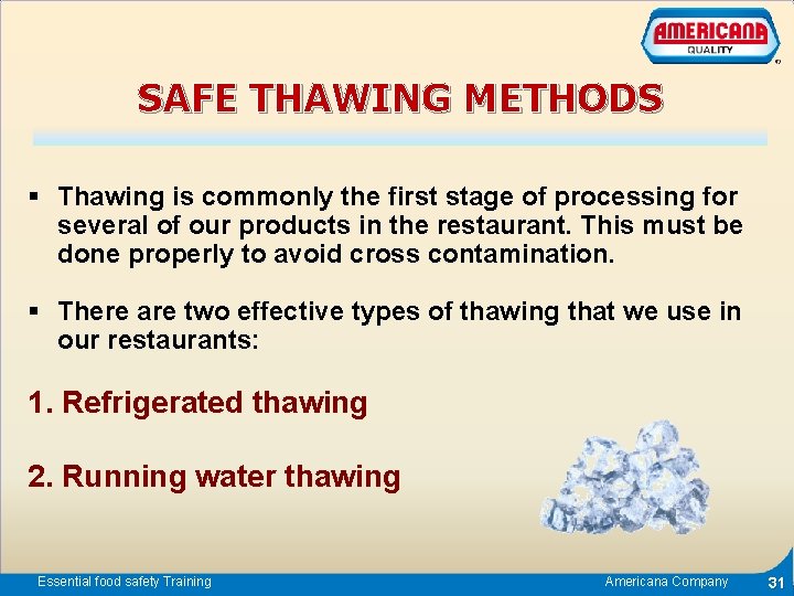 SAFE THAWING METHODS § Thawing is commonly the first stage of processing for several