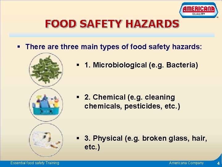 FOOD SAFETY HAZARDS § There are three main types of food safety hazards: §