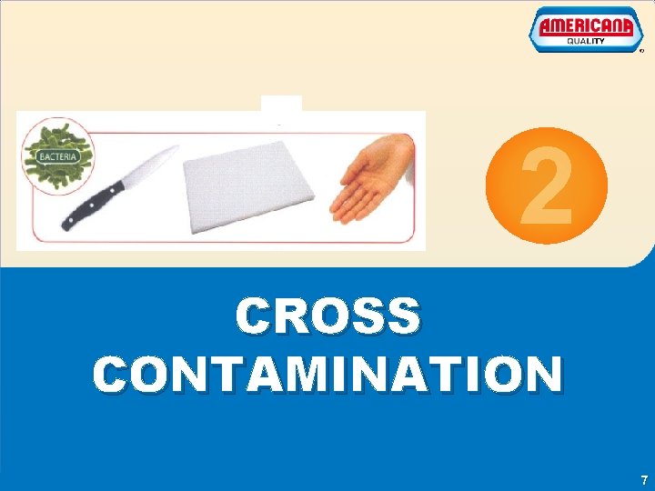 2 CROSS CONTAMINATION Essential food safety Training Americana Company 7 