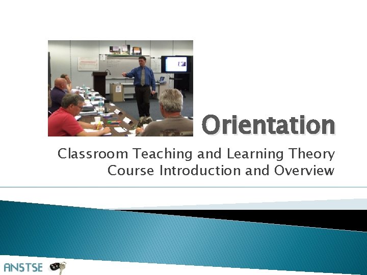 Orientation Classroom Teaching and Learning Theory Course Introduction and Overview 