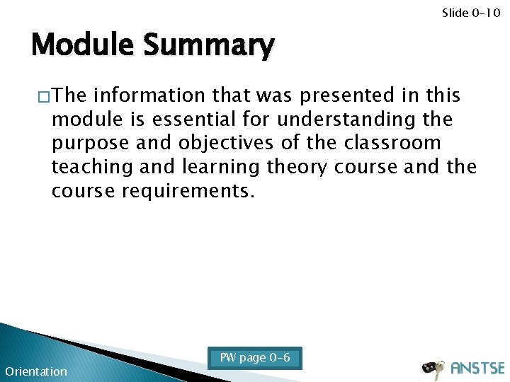 Slide 0 -10 Module Summary � The information that was presented in this module